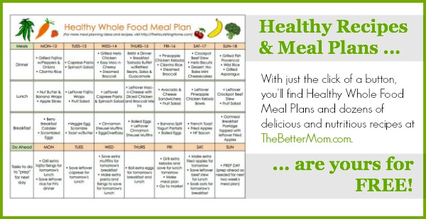 Free Healthy Whole Food Meal Plans at TheBetterMom.com