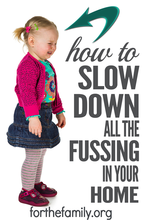 How to Slow Down all the Fussing in Your Home