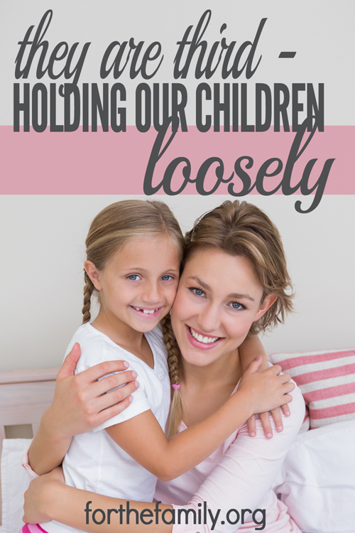 They are Third – Hold Our Children Loosely