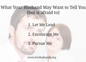 What Your Husband May Want to Tell You {but is afraid to}