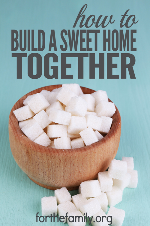 How to Build a Sweet Home Together