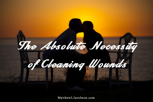 The Absolute Necessity of Cleaning Wounds