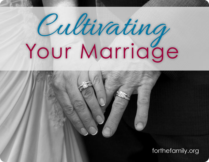 Cultivating Your Marriage