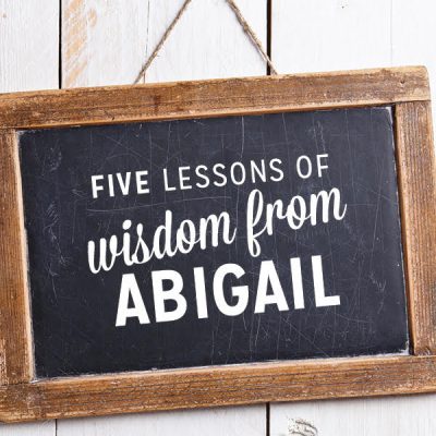 Five Lessons of Wisdom from Abigail