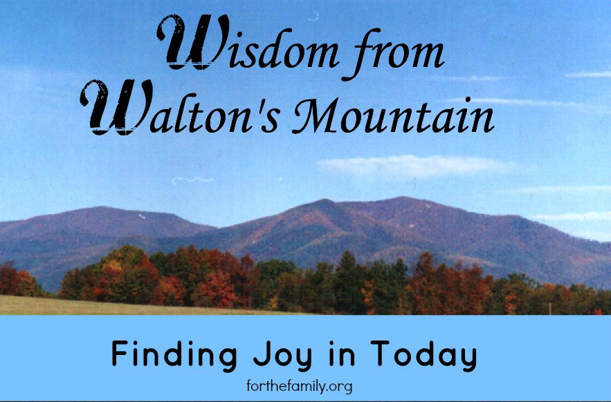 Wisdom from Walton’s Mountain