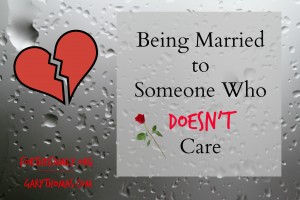 being married to someone who doesn't care