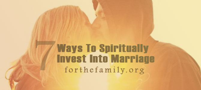 7 Ways to Spiritually Invest in Your Marriage