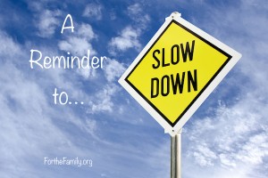 A Reminder to Slow Down