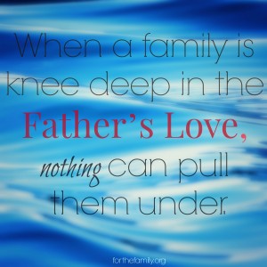 knee deep in the Father's love