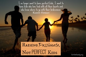 Raising Passionate, Not Perfect, Kids