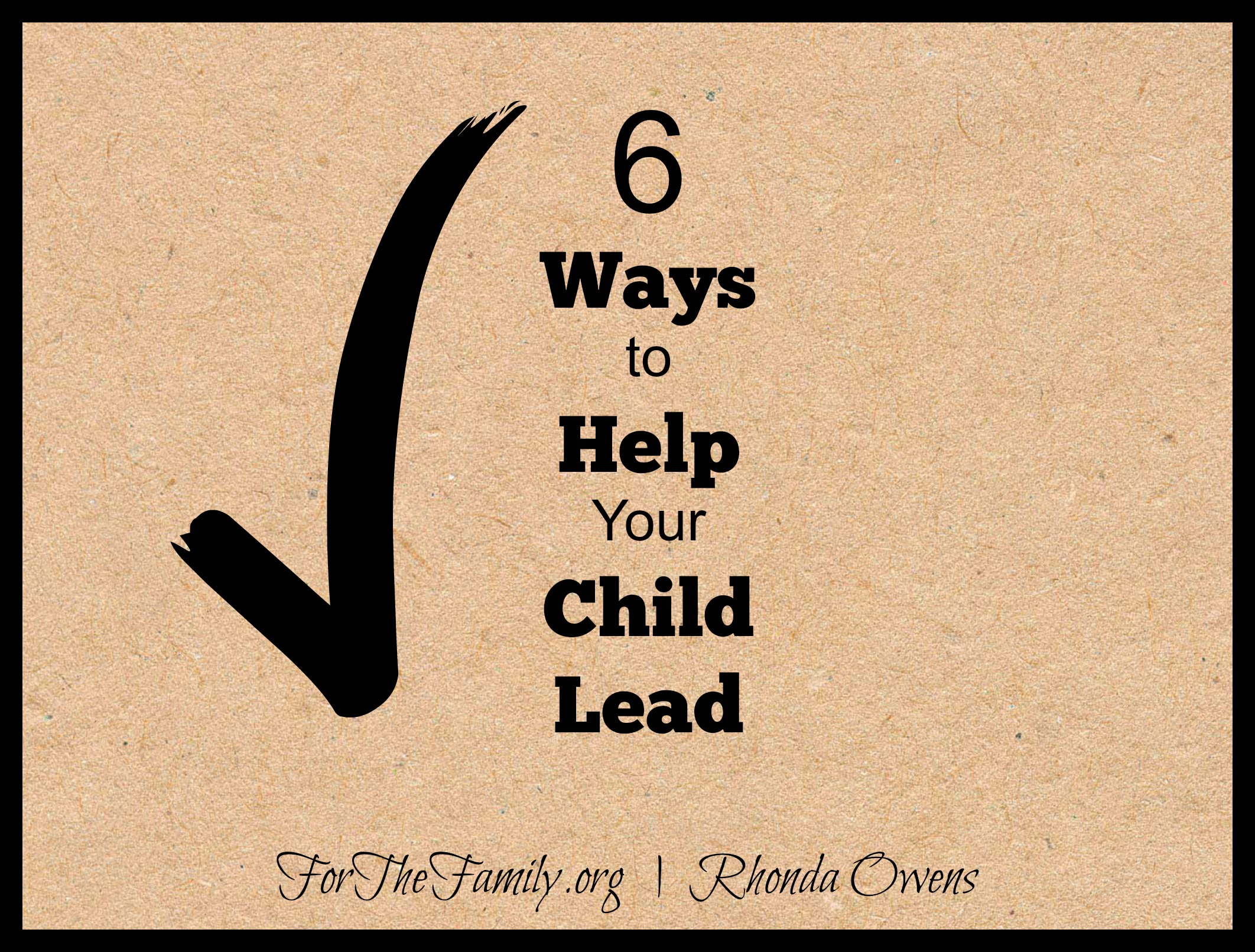 Six Ways to Help Your Child Lead
