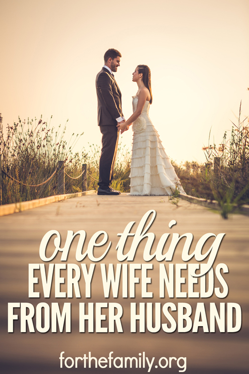 One Thing Every Wife Needs From Her Husband