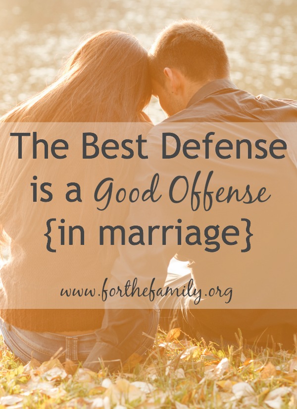 The Best Defense is a Good Offense in Marriage