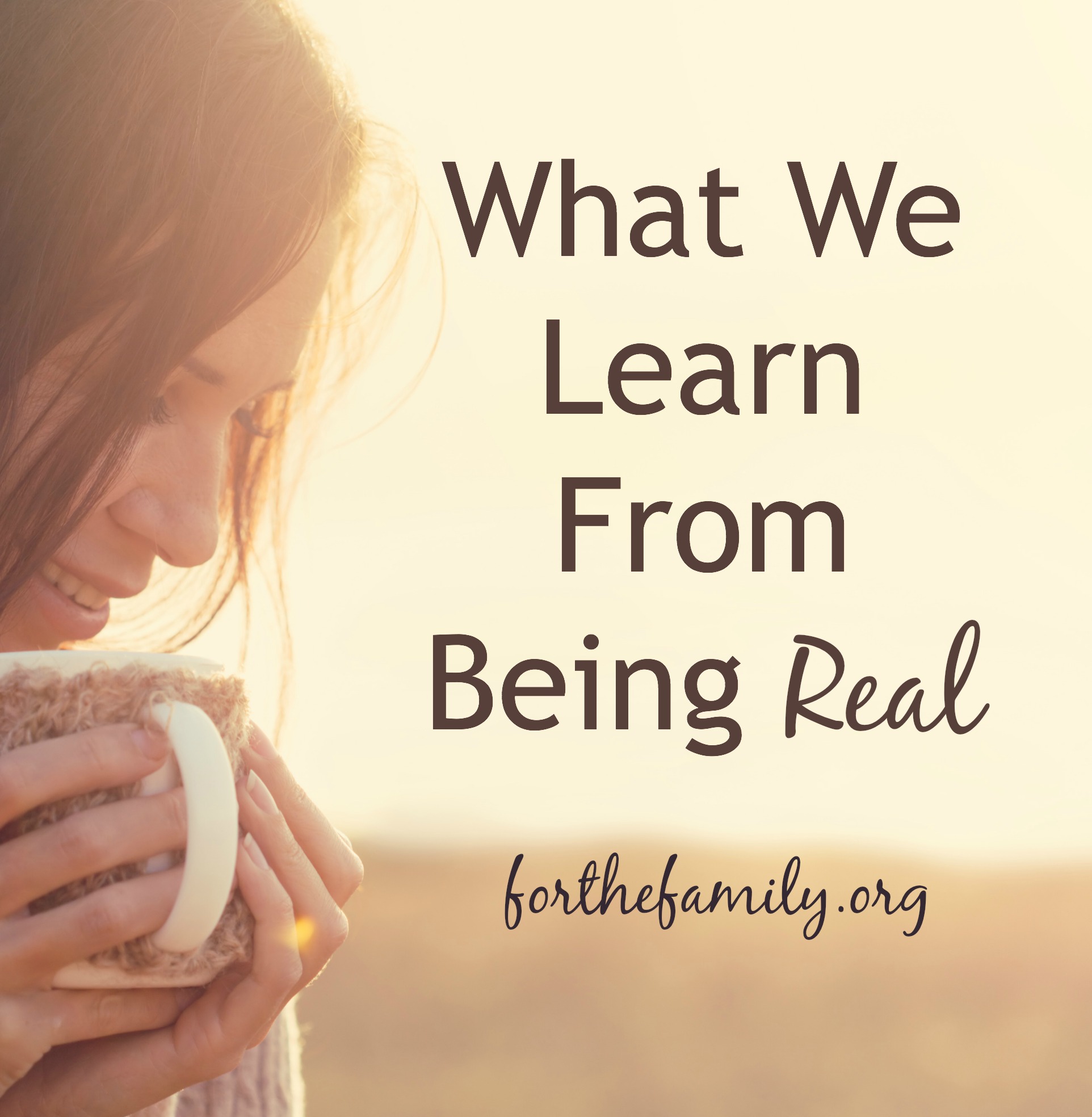 What We Learn From Being Real