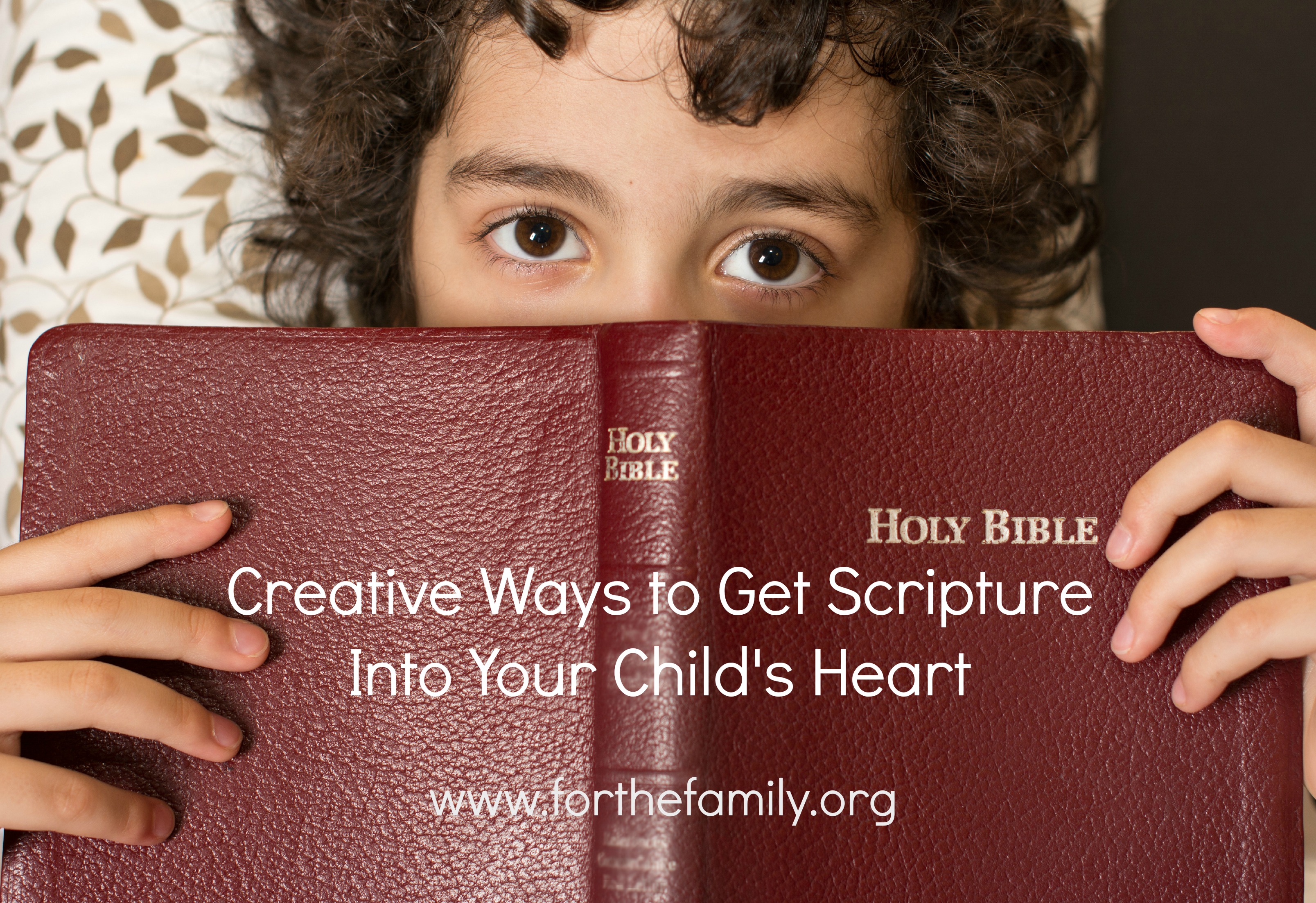 Creative Ways to Get Scripture Into Your Child’s Heart