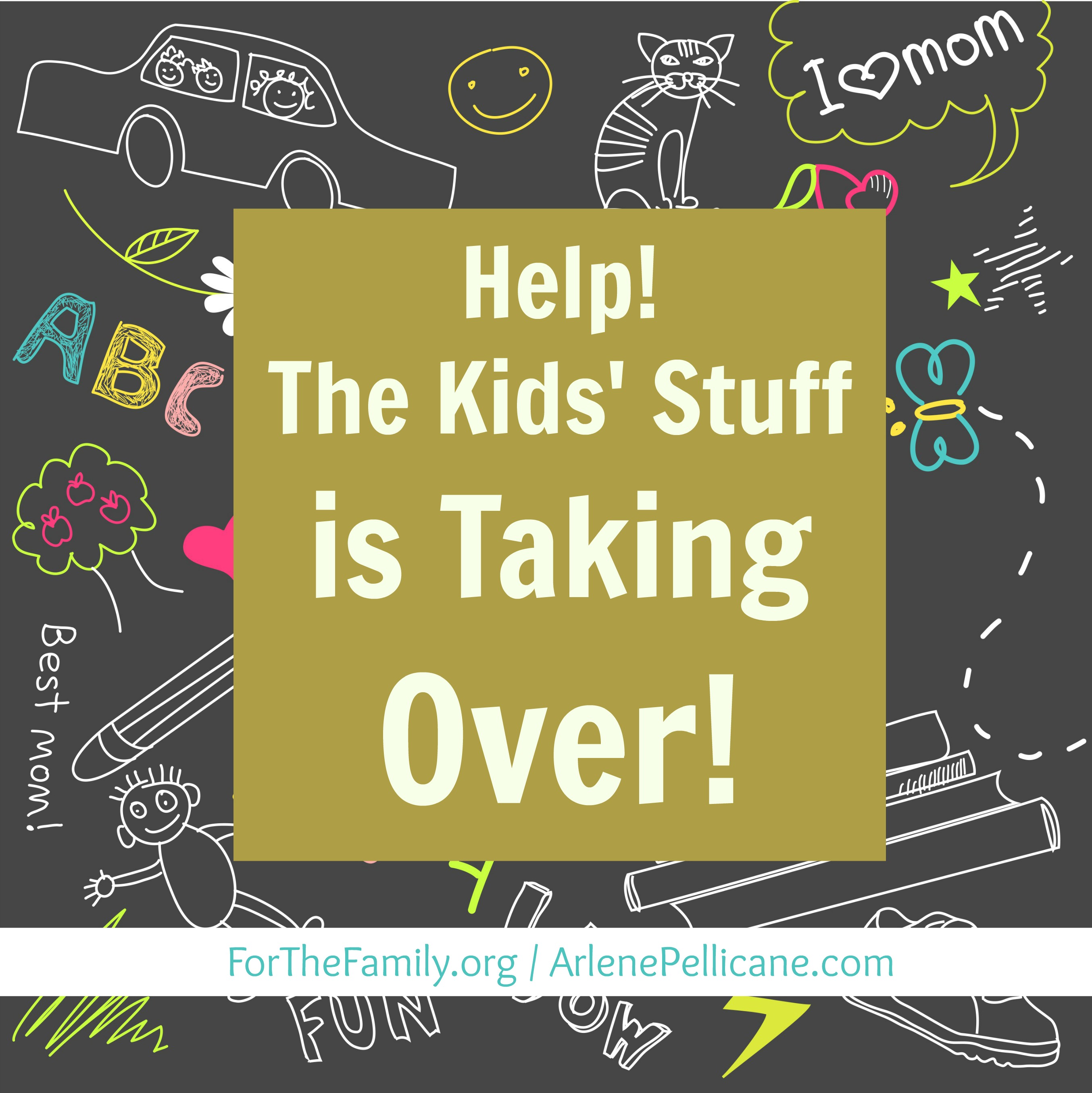 Help, The Kids' Stuff is Taking Over! - for the family