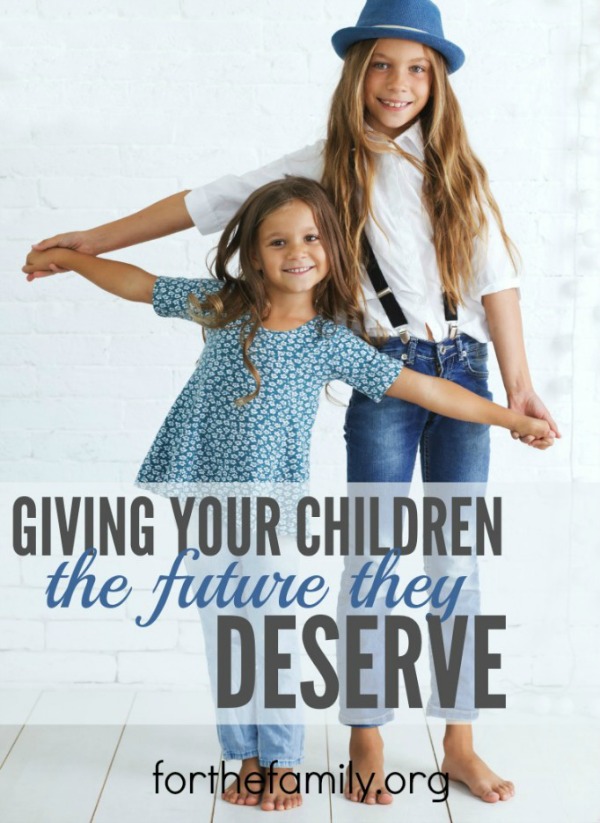 Giving Your Children The Future They Deserve