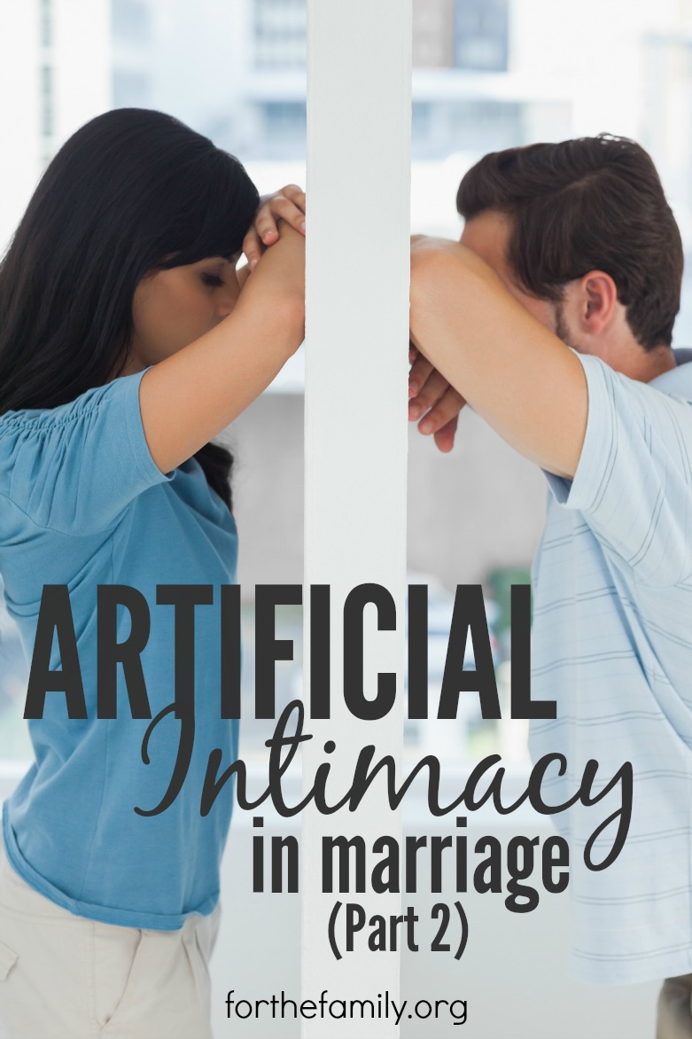 “Artificial” Intimacy in Marriage {part two}