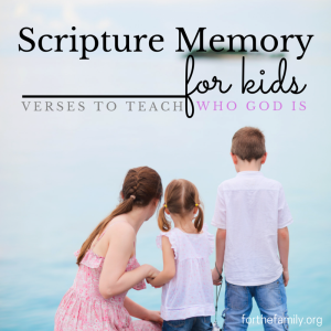 Scripture Memory for KIDS: 10 Verses to teach our kids Who God is