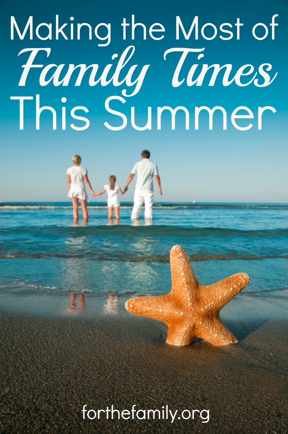 Making the Most of Family Times This Summer