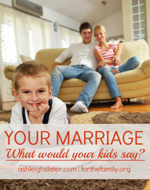 Your Marriage: What Would Your Kids Say?