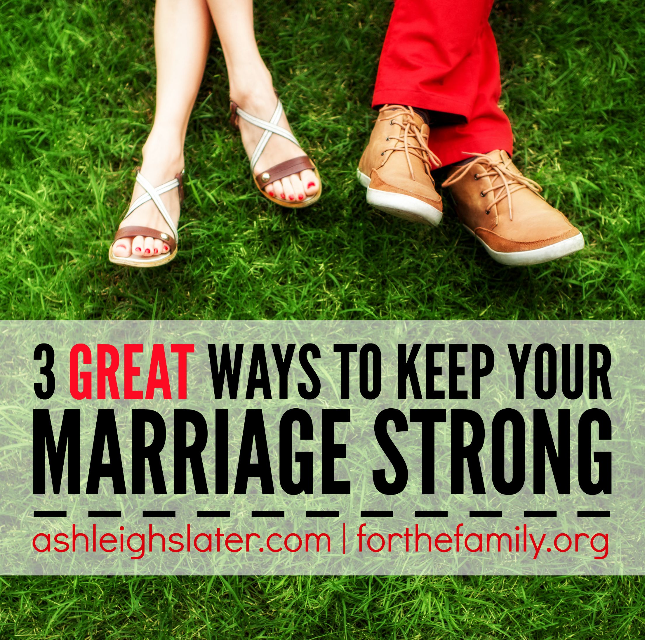 3 Great Ways to Keep Your Marriage Strong