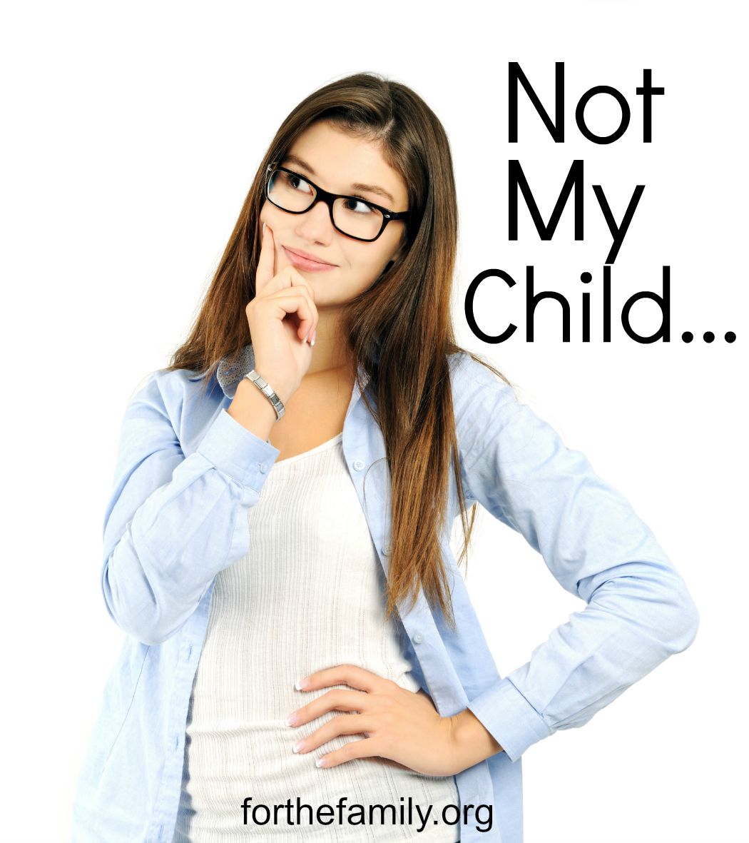 Not My Child…