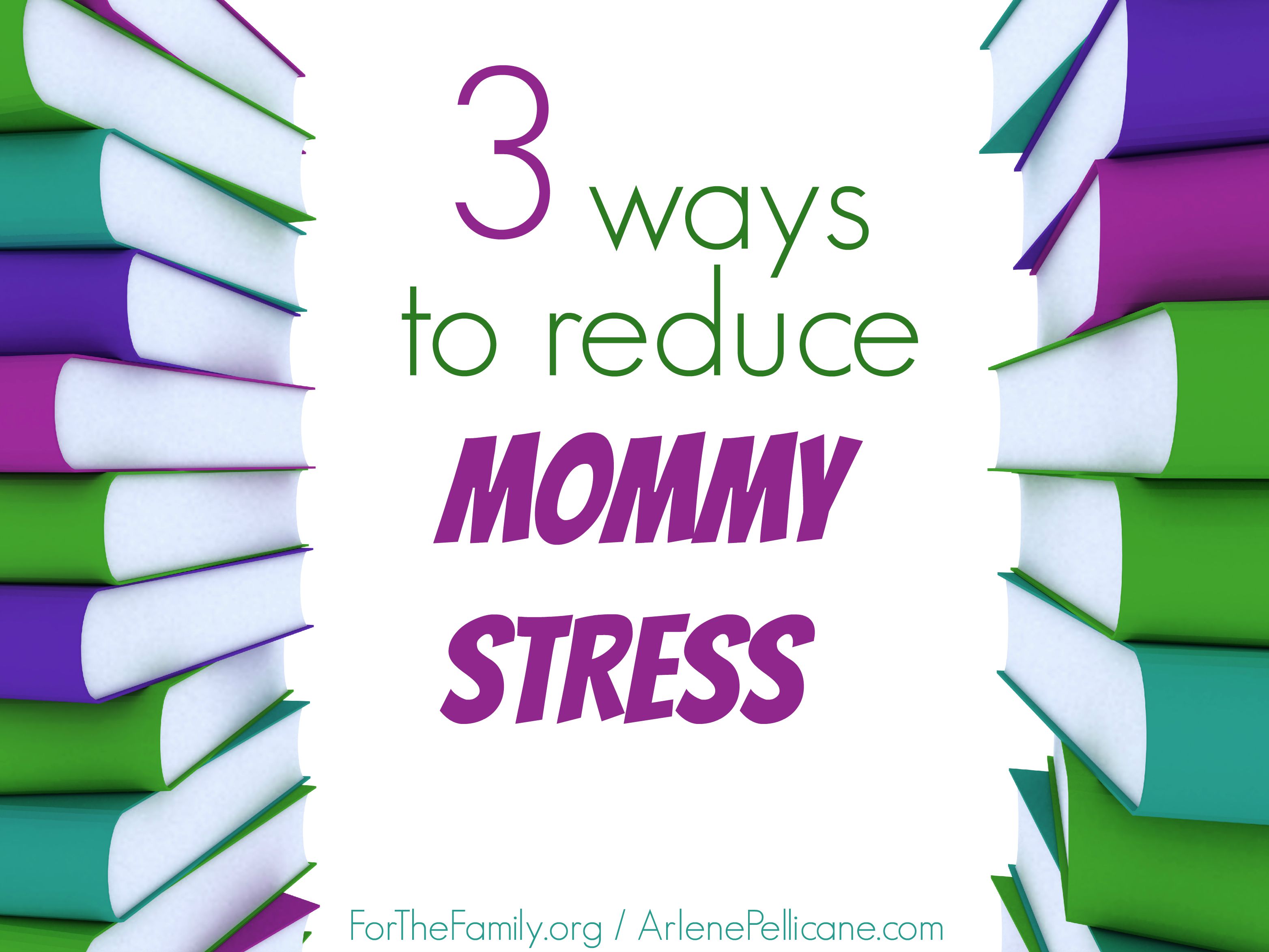 3 Ways to Reduce Mommy Stress