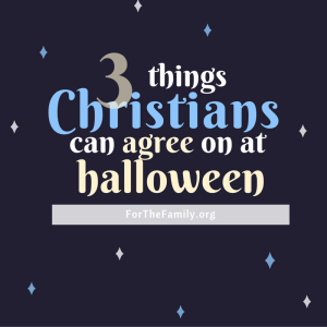 Halloween: 3 Things Christians can agree on