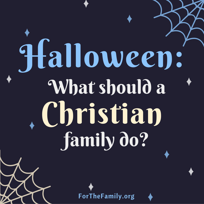 Halloween :: What is a Christian Family to Do?