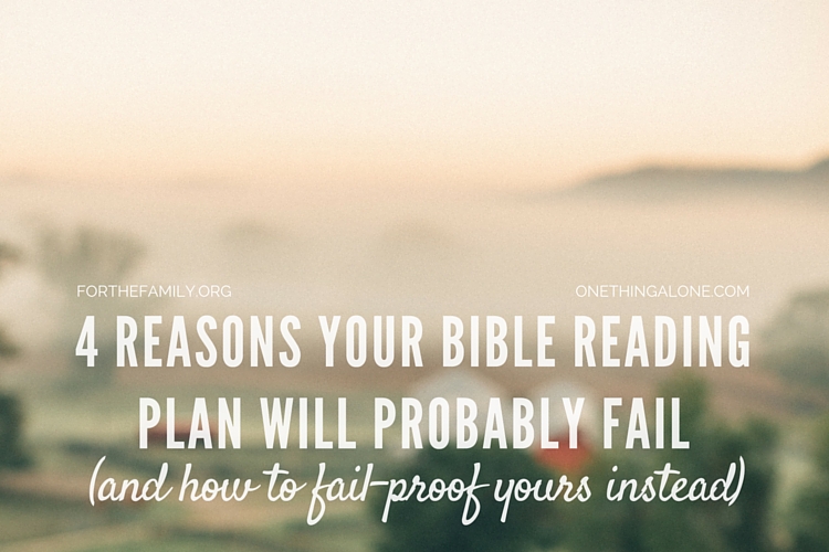 Why Your Bible Reading Plan Will Probably Fail (And How to Fail-Proof It Instead)