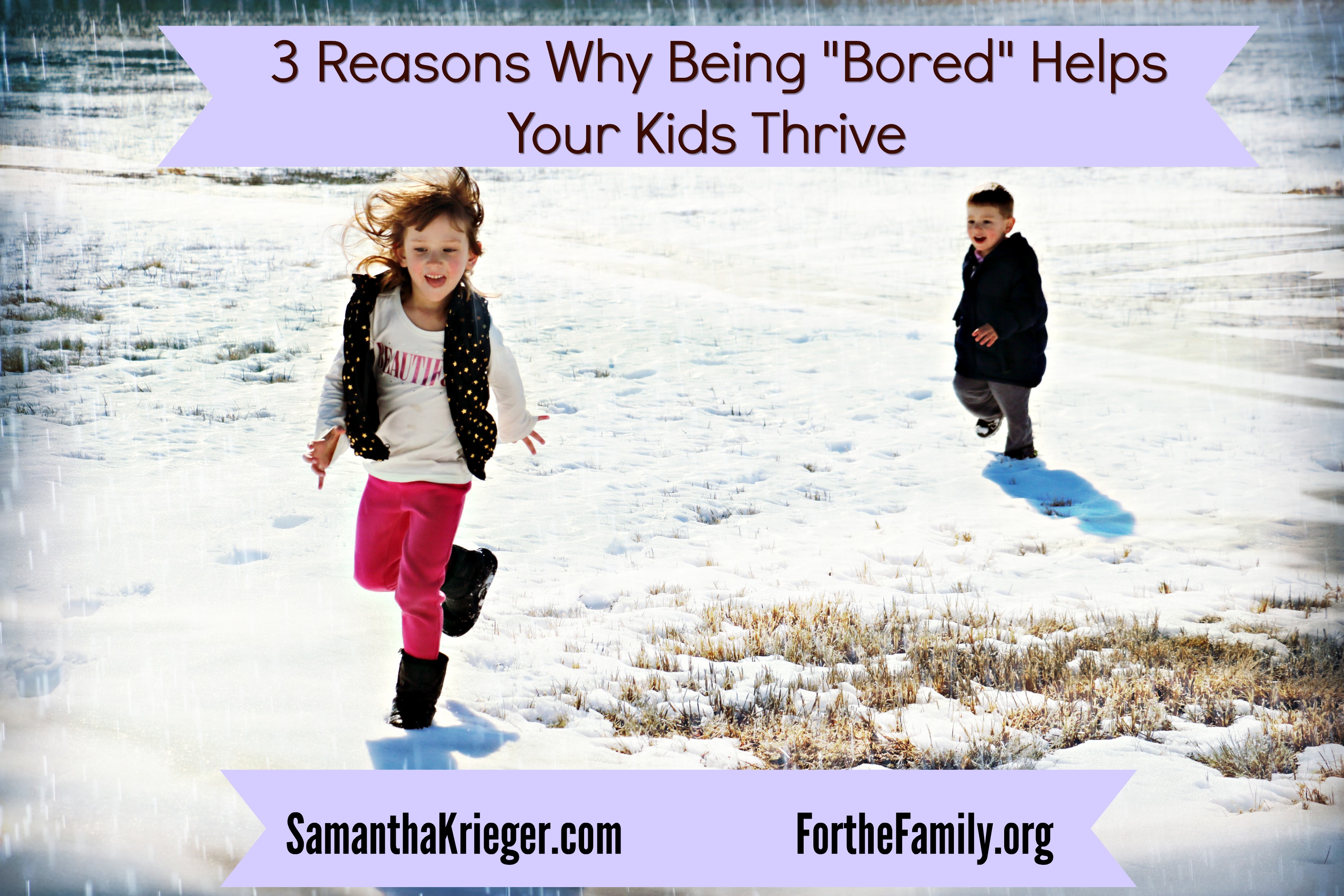 3 Reasons Why Being “Bored” Helps Your Kids Thrive