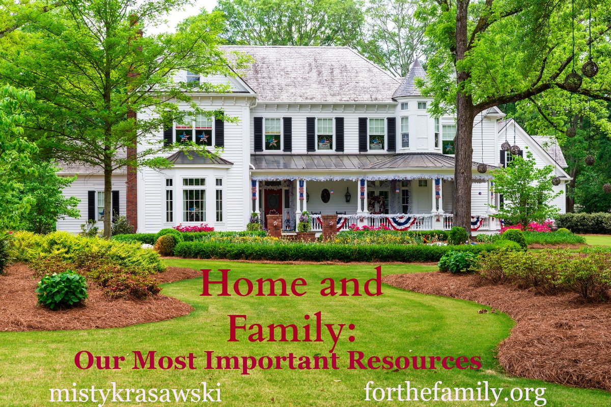 Family and Home: Our Most Important Resources