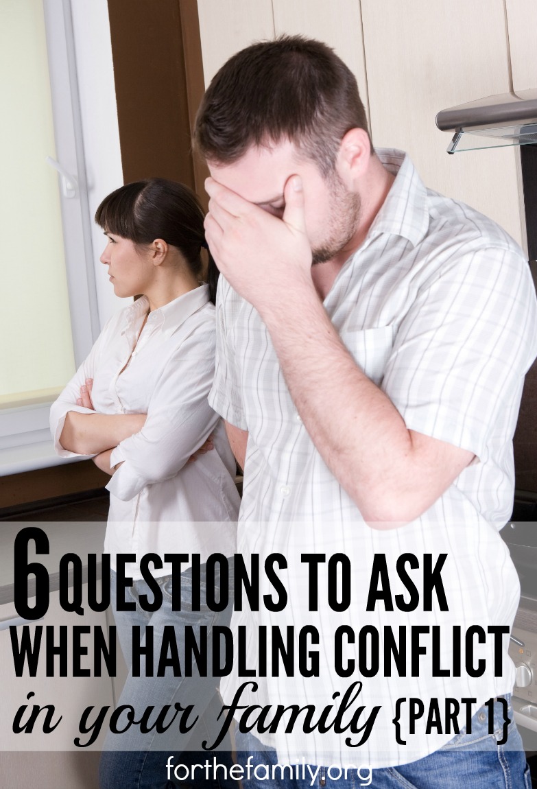 Questions to Ask When Handling Conflict in Your Family {Part One}