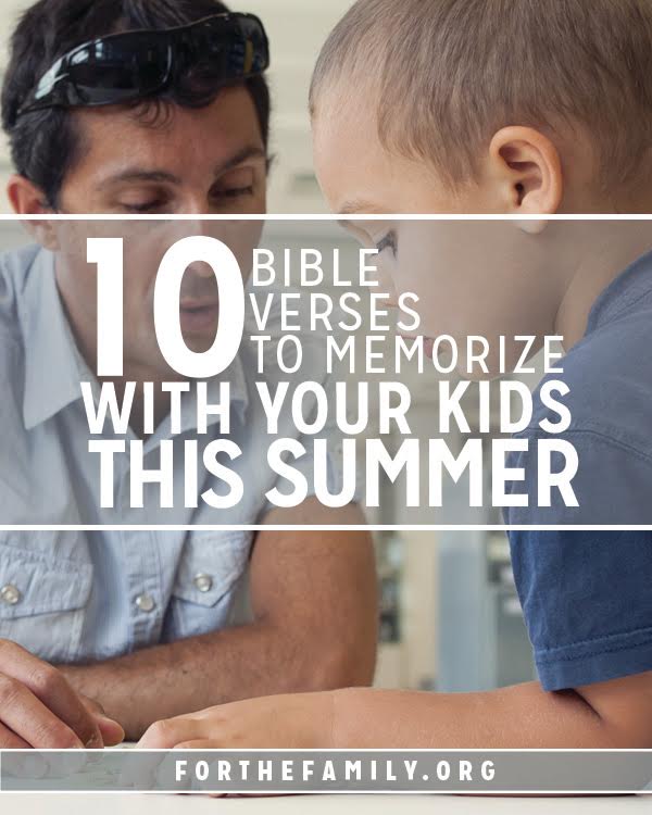 Ten Bible Verses To Memorize With Your Kids This Summer For The Family Ten Bible Verses To Memorize With Your Kids This Summer For The Family