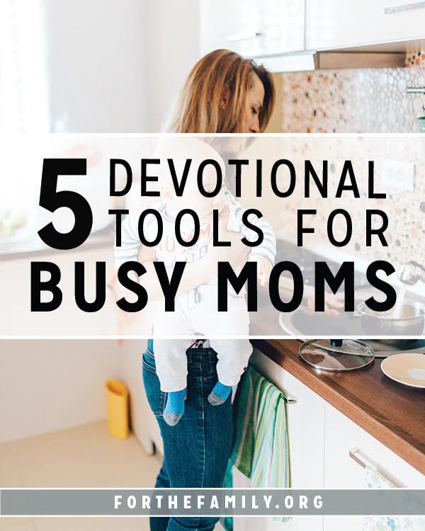5 Devotional Tools for Busy Moms