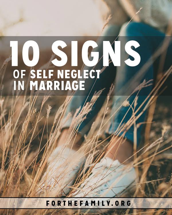 10 Signs of Self-Neglect in Marriage