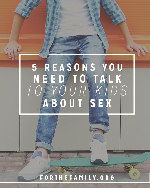 5 Reasons You Need to Talk to Your Kids About Sex