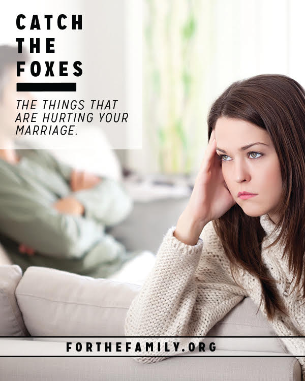 Are you letting little things get to you? Small behaviors and habits can creep in and undermine your marriage without even realizing it. It's time to catch those little foxes that trip us up.