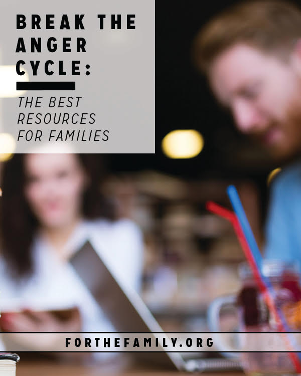 Break the Anger Cycle: the best resources for families
