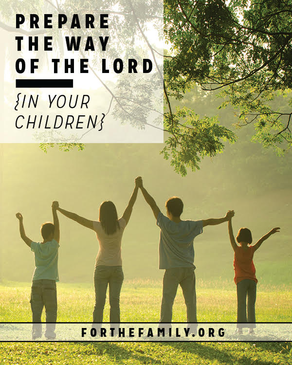 Prepare the Way of The Lord … In Your Children