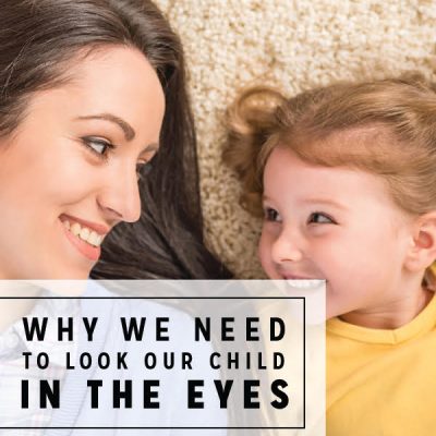 Why We Need to Look Our Child in the Eyes