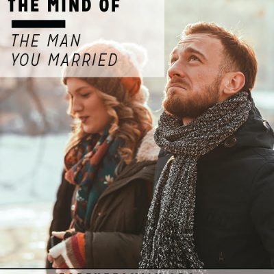 Understanding the Mind of the Man You Married