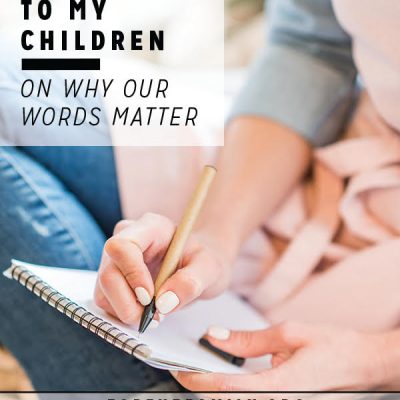 A Letter to My Children on Why Our Words Matter