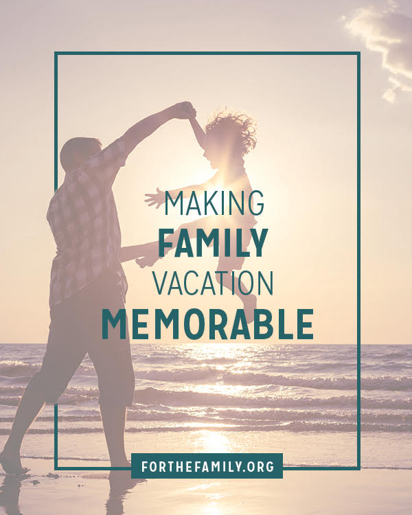 Making Family Vacation Memorable