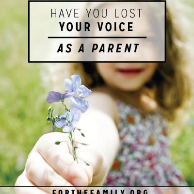 Have You Lost Your Voice as a Parent?