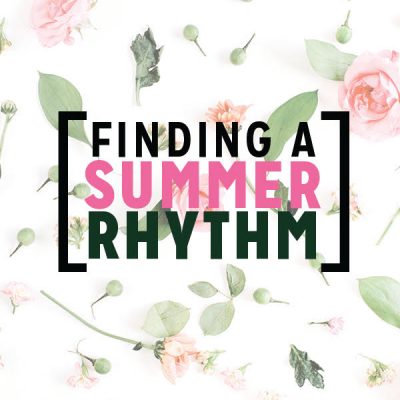 Finding a Summer Rhythm