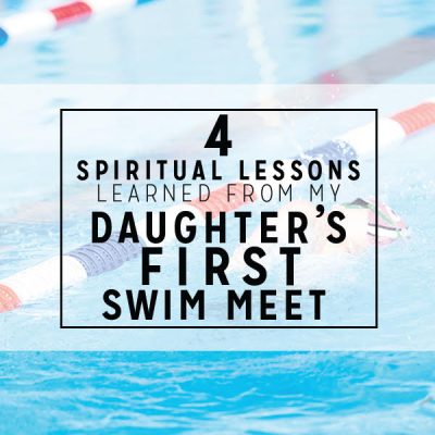 4 Spiritual Lessons Learned from My Daughter’s First Swim Meet