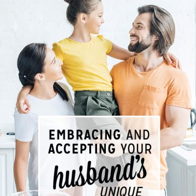 Embracing and Accepting Your Husband’s Unique Differences