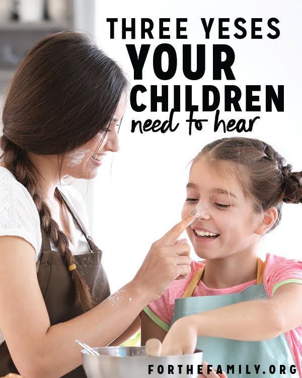Three Yeses Your Children Need To Hear